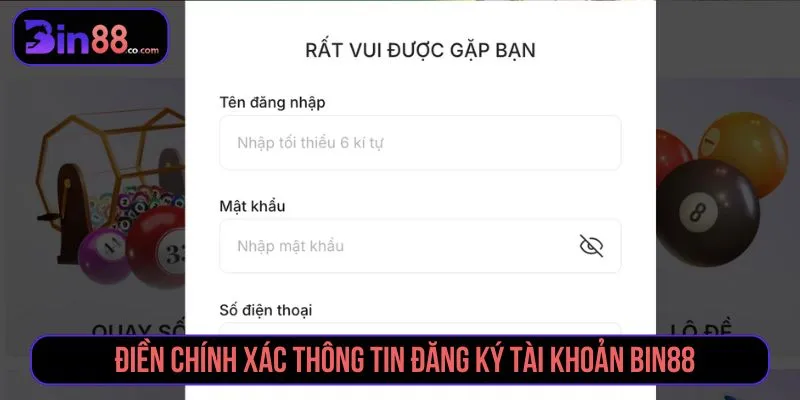 Điền chính xác thông tin khi đăng ký BIN88