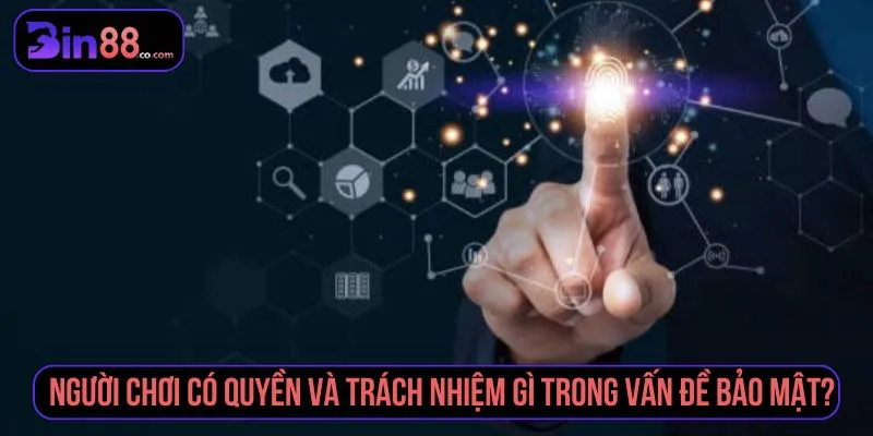 Quyền và trách nhiệm của người chơi trong bảo mật tài khoản