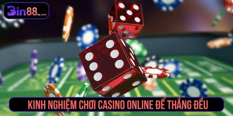Kinh nghiệm chơi casino online theo hướng an toàn