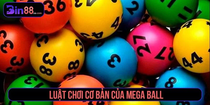 Luật chơi Mega Ball cơ bản
